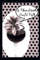 If These Drinks Could Talk B09M5LJRYV Book Cover