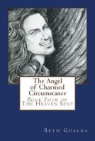The Angel of Charmed Circumstance 1530299225 Book Cover
