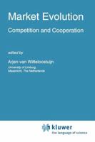 Market Evolution: Competition and Cooperation 0792333500 Book Cover