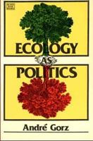 ECOLOGY AS POLITICS 0896080889 Book Cover