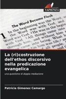 La (ri)costruzione dell'ethos discorsivo nella predicazione evangelica (Italian Edition) 6208229707 Book Cover
