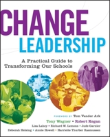 Change Leadership: A Practical Guide to Transforming Our Schools (Jossey-Bass Education) 0787977551 Book Cover