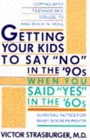 Getting Your Kids to Say No in the 90s When You Said Yes in the '60s 0671797964 Book Cover