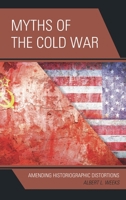 Myths of the Cold War: Amending Historiographic Distortions 0739189697 Book Cover