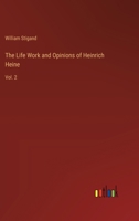 The Life Work and Opinions of Heinrich Heine: Vol. 2 3385240034 Book Cover