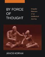 By Force of Thought: Irregular Memoirs of an Intellectual Journey 0262113023 Book Cover