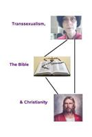 Transsexualism, the Bible and Christianity 150297231X Book Cover