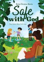Safe with God: Three Stories About God's Love B0G43R1SST Book Cover