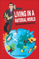 Living in a Material World: The Commodity Connection (Wiley Finance) 047051891X Book Cover