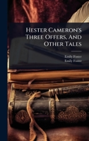 Hester Cameron's Three Offers, And Other Tales 1024906248 Book Cover