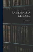 La Morale � L'�cole... 1016697686 Book Cover