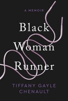 Black Woman Runner: A Memoir 1479814695 Book Cover