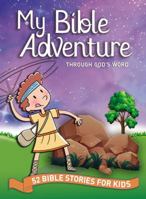 My Bible Adventure Through God's Word: 52 Bible Stories for Kids 0718092155 Book Cover