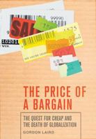 The Price of a Bargain: The Quest for Cheap and the Death of Globalization 0230614914 Book Cover