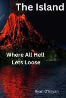 The Island: Where All Hell Lets Loose B0CNND8DKZ Book Cover