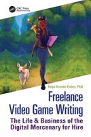Freelance Video Game Writing: The Life & Business of the Digital Mercenary for Hire 1032059028 Book Cover