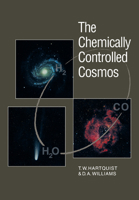 The Chemically Controlled Cosmos: Astronomical Molecules from the Big Bang to Exploding Stars 0521419832 Book Cover