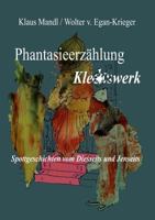 Phantasieerzählung Kleckswerk: Spottgeschichten vom Diesseits und Jenseits 3744835359 Book Cover