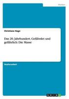 Das 20. Jahrhundert. Gef�hrdet und gef�hrlich: Die Masse 3656266034 Book Cover