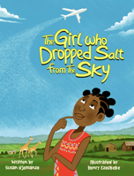 The Girl Who Dropped Salt From The Sky: The Power of Determination and Hope 1639189041 Book Cover