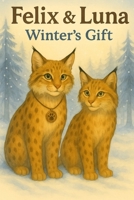 Felix & Luna: Winter's Gift (Felix the Bobcat) B0G3X3QJ2R Book Cover