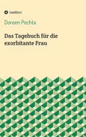 Das Tagebuch F�r Die Exorbitante Frau 3748218176 Book Cover