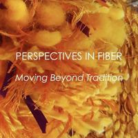 Perspectives in Fiber: Moving Beyond Tradition 1975949536 Book Cover