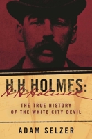 H.H. Holmes: How a Murderer Became a Devil 1510740848 Book Cover