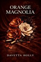 Orange Magnolia (The Garden Series) B0H1HV5Y1T Book Cover