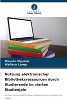 Nutzung elektronischer Bibliotheksressourcen durch Studierende im vierten Studienjahr (German Edition) 6207951379 Book Cover