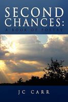 Second Chances: A Book of Poetry 1450057764 Book Cover