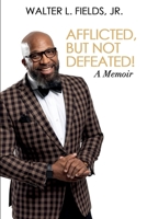 Afflicted, But Not Defeated! B0BCS3YTFT Book Cover