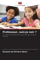 Professeur, suis-je noir ?: Les relations raciales et leur approche dans l'espace scolaire 6206210782 Book Cover