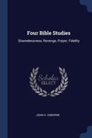 Four Bible Studies: Shamelessness, Revenge, Prayer, Fidelity 1022301632 Book Cover