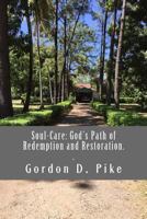 Soul-Care: God's Path of Redemption and Restoration: Tracing the Path of Soul-Care Through the Bible, History and the Local Church 1530311926 Book Cover