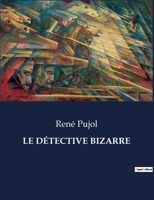 Le Détective Bizarre (French Edition) B0CKNY5H4T Book Cover