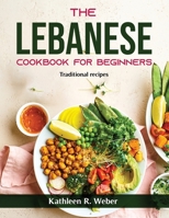 The Lebanese Cookbook For Beginners: Traditional recipes null Book Cover