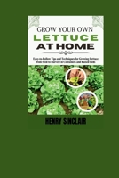 Grow Your Own Lettuce at Home: Easy-to-Follow Tips and Techniques for Growing Lettuce from Seed to Harvest in Containers and Raised Beds B0DJ5K3D2X Book Cover