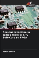 Personalizzazione in tempo reale di CPU Soft-Core su FPGA (Italian Edition) 620839564X Book Cover