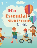 105 Essential Sight Words For Kids: High-Frequency Words For Kids Ages 4 - 6 B09CKKMM3X Book Cover