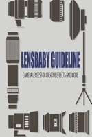 Lensbaby Guideline: Camera Lenses For Creative Effects And More: Lensbaby Ideas B095GNM3NM Book Cover