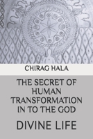 THE SECRET OF HUMAN TRANSFORMATION IN TO THE GOD: DIVINE LIFE 179262154X Book Cover