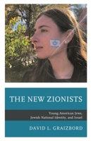 The New Zionists: Young American Jews, Jewish National Identity, and Israel 1498580475 Book Cover