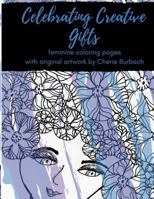 Celebrating Creative Gifts: Feminine Coloring Pages with Original Artwork by Cherie Burbach 1723002321 Book Cover