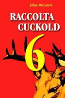 Raccolta Cuckold 6 1523723351 Book Cover