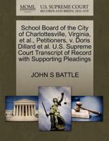 School Board of the City of Charlottesville, Virginia, et al., Petitioners, v. Doris Dillard et al. U.S. Supreme Court Transcript of Record with Supporting Pleadings 1270490265 Book Cover