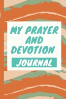 My Prayer And Devotion Journal: New Believer in Christ - Prayer Chain - Women - Church - Sermons On Sunday - Pastor - Bible Study Group - Weekly Prayers - Guided Praying - Gratitude - 1703992245 Book Cover