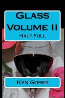 Glass: volume I: One-quarter Full 1461166659 Book Cover