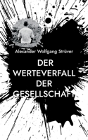 Der Werteverfall der Gesellschaft: Philosophische Abhandlung 3755777061 Book Cover