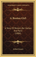 A Boston Girl: A Story Of Boston, Bar Harbor, And Paris 1164517244 Book Cover